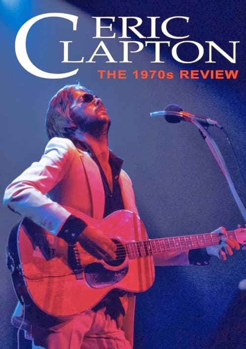 Eric Clapton: The 1970s Review poster