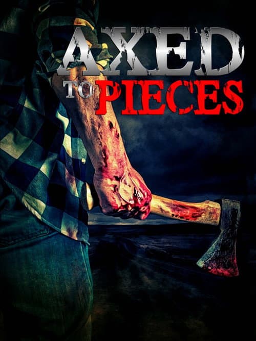 Axed To Pieces poster