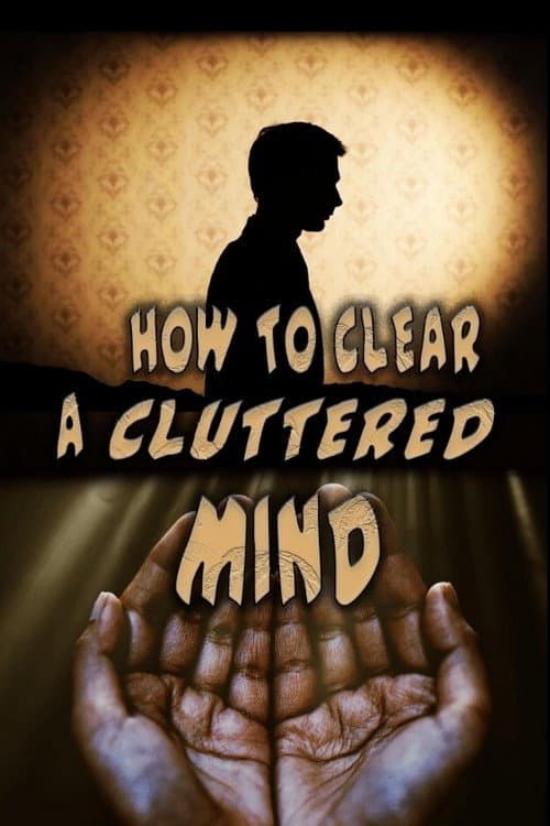 How to Clear a Cluttered Mind poster