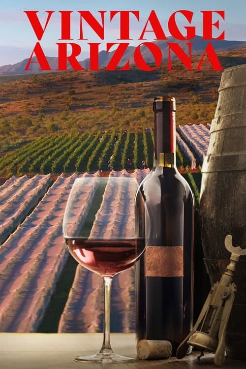 Vintage Arizona: The Heart of Winemaking poster