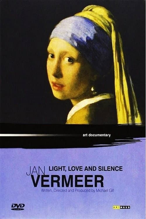 Jan Vermeer: Light Love and Silence poster