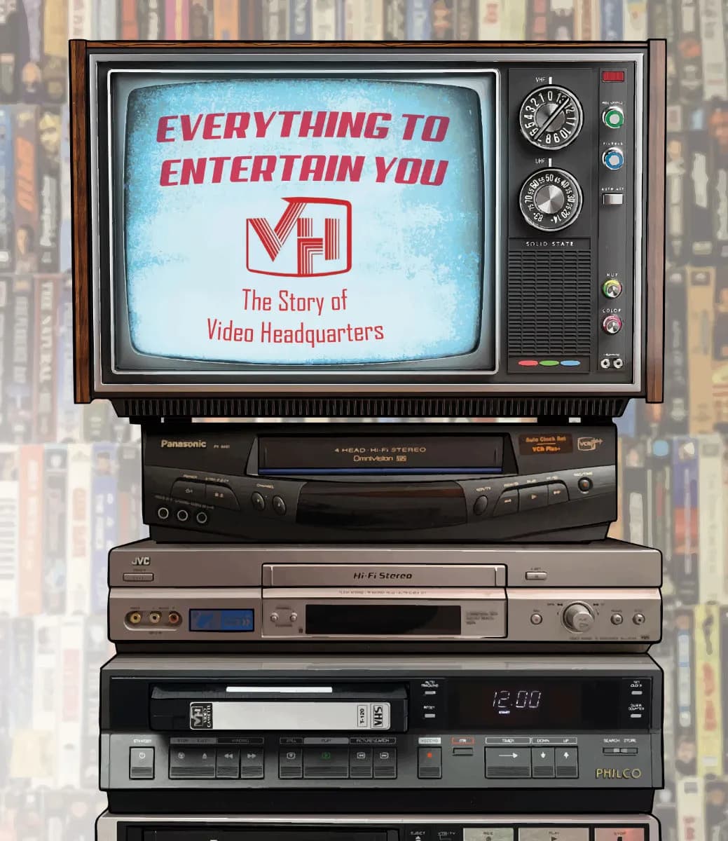 Everything To Entertain You: The Story Of Video Headquarters cover